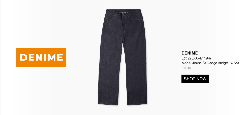 https://www.cultizm.com/us/denim/jeans/42373/denime-lot-220xx-47-1947-model-jeans-selvedge-indigo-14.5oz