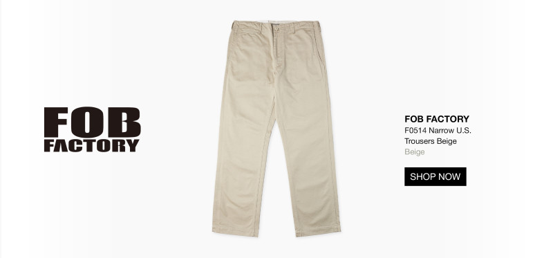 https://www.cultizm.com/us/clothing/bottoms/pants/42729/fob-factory-f0514-narrow-u.s.-trousers-beige
